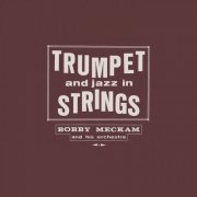 Bobby Meckam - Trumpet and Jazz in Strings (1981/2025) [Hi-Res]