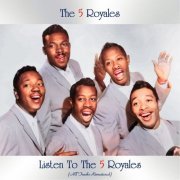 The 5 Royales - Listen to the 5 Royales (All Tracks Remastered) (2021)