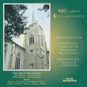 The Chancel Choir of the Episcopal Church of the Incarnation, Dallas, Texas - Word Incarnate (1996/2020)