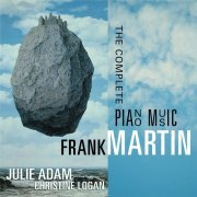 Christine Logan & Julie Adam - Frank Martin: Complete Piano Music (2005)