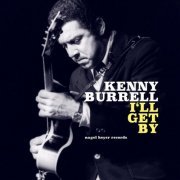 Kenny Burrell - I'll Get By (2018)