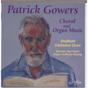 Sheffield Cathedral Choir, Neil Taylor, Anthony Gowing - Patrick Gowers: Choral & Organ Music (2010)