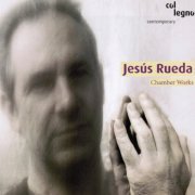 Jesus Rueda - Chamber Works (2006)
