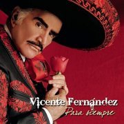 Vicente Fernandez - Para Siempre (2008)