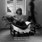 New German Cinema - Pain Will Polish Me (2026) [Hi-Res]