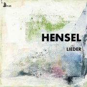 Jennifer Parker, Stephanie Wake-Edwards, Tim Parker-Langston, Jâms Coleman, Genevieve Ellis, Ewan Gilford - Hensel: Lieder (2023)