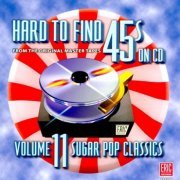 VA - Hard to Find 45s, Vol. 11: Sugar Pop Classics (2010)