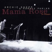 Archie Shepp & Horace Parlan - Mama Rose In Concert (1987)