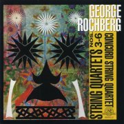 Concord String Quartet - George Rochberg: String Quartets 3-6 (1999)