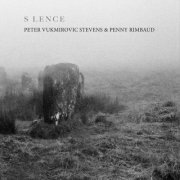 Peter Vukmirovic Stevens and Penny Rimbaud - S LENCE (2022) [Hi-Res]