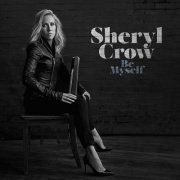 Sheryl Crow - Be Myself (Target Exclusive Version) (2017)