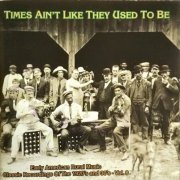 Various Artists - Times Ain't Like They Used To Be: Early American Rural Music. Classic Recordings Of The 1920’s And 30's. Vol. 8 (2003)