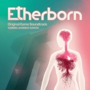 Gabriel Garrido García - Etherborn (Original Game Soundtrack) (2020) [Hi-Res]