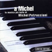 Michel Petrucciani - A Michel - La Musica Più Bella Di Michel Petrucciani (1999)