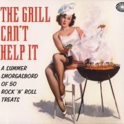 VA - The Grill Can't Help It (A Summer Smorgasbord Of 50 Rock 'n' Roll Treats) (2011)