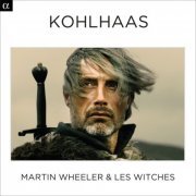 Martin Wheeler, Les Witches - Kohlhaas (Original Motion Picture Soundtrack) (2014) [Hi-Res]