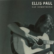 Ellis Paul - Say Something (1993) [FLAC]