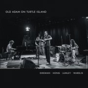 John Dikeman, Sun-Mi Hong, Aaron Lumley, Marta Warelis - Old Adam on Turtle Island (2025) Hi Res