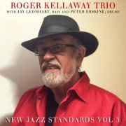 Roger Kellaway, Jay Leonhart, Peter Erskine - New Jazz Standards Vol. 3 (2018)
