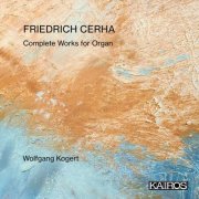 Wolfgang Kogert - Friedrich Cerha: Complete Works for Organ (2026) [Hi-Res]