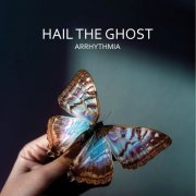 Hail the Ghost - Arrhythmia (2019)