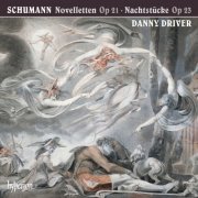 Danny Driver - Schumann: Novelletten & Nachtstücke (2014) [Hi-Res]