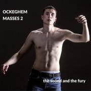 The Sound and The Fury - Ockeghem: Masses 2 (2022) [Hi-Res]