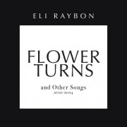 Eli Raybon - Flower Turns and Other Songs (2025) Hi Res