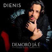 Dienis - Demorô Já É (Edição Deluxe Império) (2021) Hi-Res