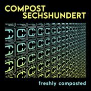 VA - Compost Sechshundert - Freshly Composted (2021) FLAC