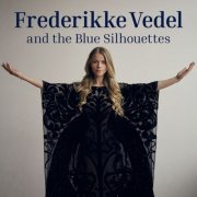 Frederikke Vedel - Frederikke Vedel And The Blue Silhouettes (2025) [Hi-Res]