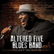 Altered Five Blues Band - Holler If You Hear Me (2021)