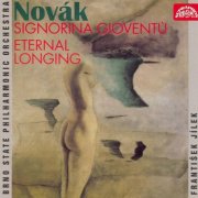 Brno Philharmonic Orchestra, František Jílek - Novák: Signorina Gioventú, Eternal Longing (1996)