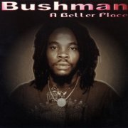 Bushman - A Better Place (2000)