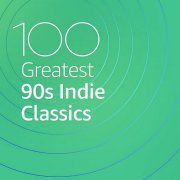 VA - 100 Greatest 90s Indie Classics (2020)