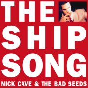 Nick Cave & The Bad Seeds - The Ship Song (1988/2024)_