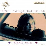 Sophie Yates - French Harpsichord Music (1994)