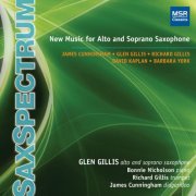 Glen Gillis - Sax Spectrum 1: New Music for Alto and Soprano Saxophone (2009)