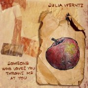 Various Artists - Julia Werntz: Someone Who Loves You Throws Me At You (2023)