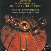 Paul Schreckenberger and Schreckenberger Posaunenensemble - Virtuosic Trombone Music from 5 Centuries (2025)