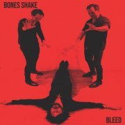 Bones Shake - Bleed (2022)