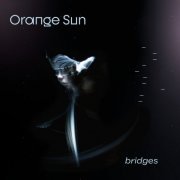 Orange Sun - Bridges (2022) [Hi-Res]