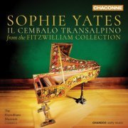 Sophie Yates - Il Cembalo Transalpino: Music from the Fitzwilliam Collection (2019) [CD Rip]