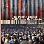 Daan Vandewalle - Rzewski: The People United Will Never Be Defeated! (Gapless) (2017)