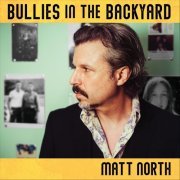 Matt North - Bullies in the Backyard (2022)