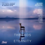 Rutgers Symphony Orchestra - Threads of Eternity: Orchestral Visions by Lili Boulanger & Unsuk Chin (2025) Hi-Res