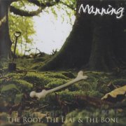 Manning - The Root, The Leaf & The Bone (2013)