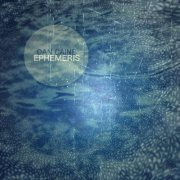 Dan Caine - Ephemeris (2013)