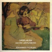 Johannes Pichler - Orgelmusik aus drei Jahrhunderten (2019)