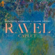 Claire Désert, Quintette Moraguès - Ravel & Caplet (2025)